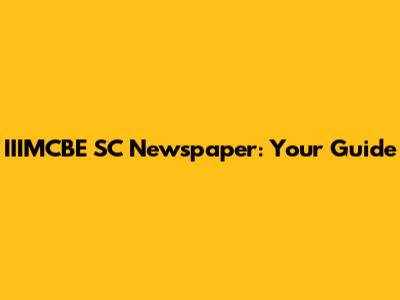 IIIMCBE SC Newspaper: Your Guide