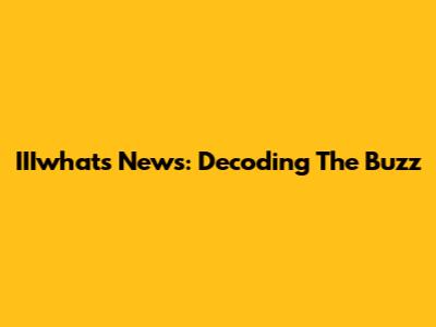 IIIwhat's News: Decoding The Buzz