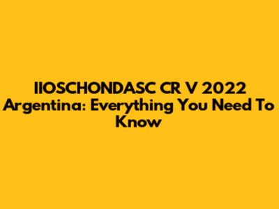 IIOSCHONDASC CR V 2022 Argentina: Everything You Need To Know
