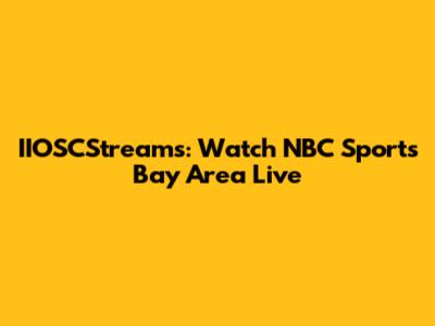 IIOSCStreams: Watch NBC Sports Bay Area Live