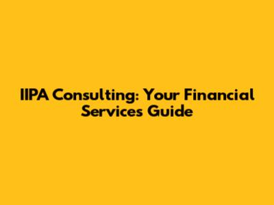 IIPA Consulting: Your Financial Services Guide