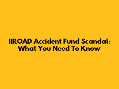 IIROAD Accident Fund Scandal: What You Need To Know