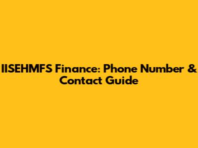 IISEHMFS Finance: Phone Number & Contact Guide