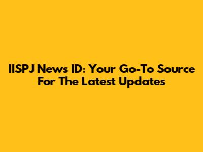 IISPJ News ID: Your Go-To Source For The Latest Updates