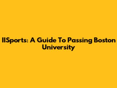 IISports: A Guide To Passing Boston University