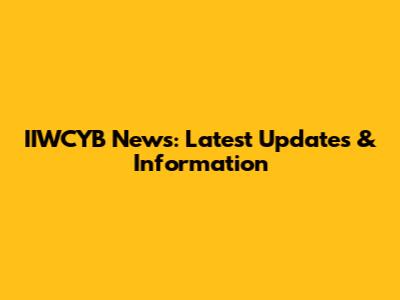 IIWCYB News: Latest Updates & Information