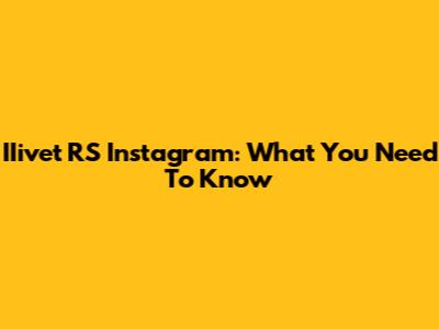 IIivet RS Instagram: What You Need To Know