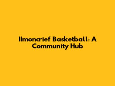 IImoncrief Basketball: A Community Hub