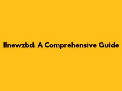 IInewzbd: A Comprehensive Guide