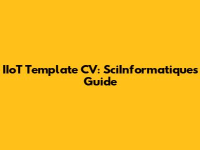 IIoT Template CV: SciInformatique's Guide