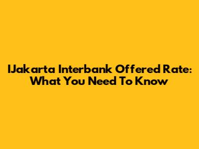 IJakarta Interbank Offered Rate: What You Need To Know