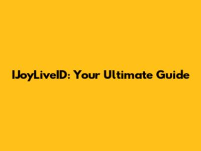 IJoyLiveID: Your Ultimate Guide