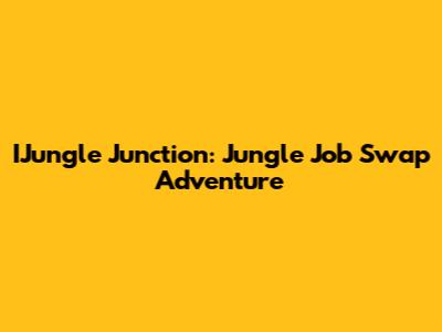 IJungle Junction: Jungle Job Swap Adventure