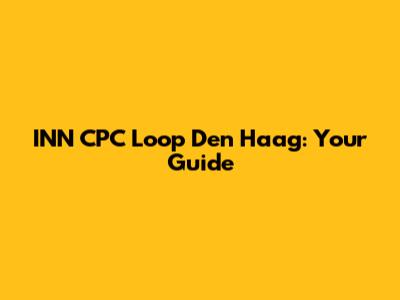 INN CPC Loop Den Haag: Your Guide