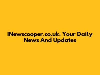 INewscooper.co.uk: Your Daily News And Updates