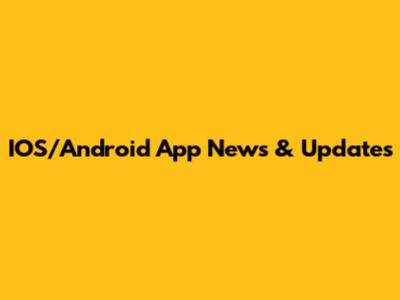 IOS/Android App News & Updates