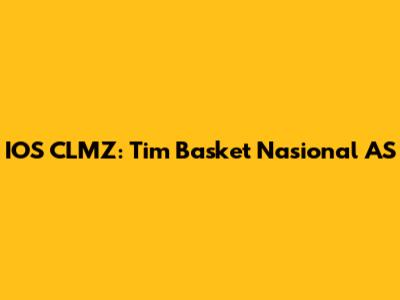 IOS CLMZ: Tim Basket Nasional AS