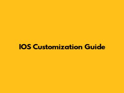 IOS Customization Guide