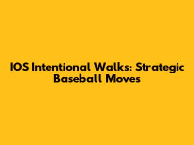 IOS Intentional Walks: Strategic Baseball Moves