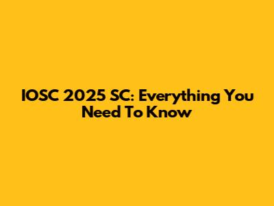 IOSC 2025 SC: Everything You Need To Know