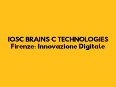 IOSC BRAINS C TECHNOLOGIES Firenze: Innovazione Digitale
