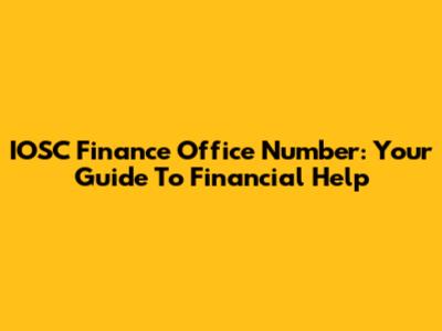 IOSC Finance Office Number: Your Guide To Financial Help