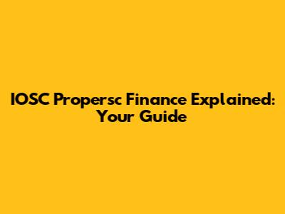 IOSC Propersc Finance Explained: Your Guide