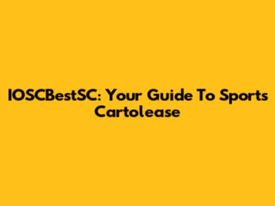 IOSCBestSC: Your Guide To Sports Cartolease