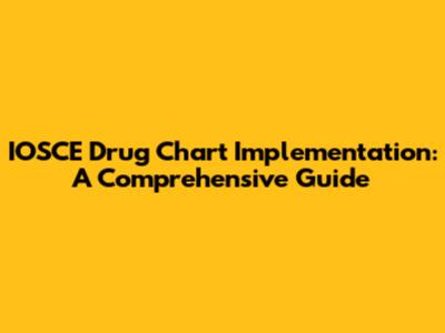IOSCE Drug Chart Implementation: A Comprehensive Guide