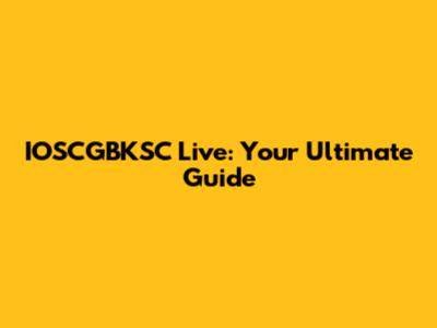 IOSCGBKSC Live: Your Ultimate Guide