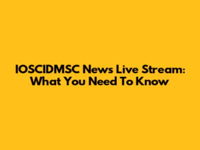 IOSCIDMSC News Live Stream: What You Need To Know