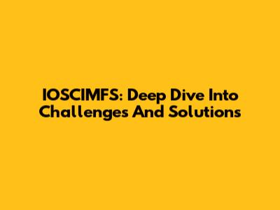 IOSCIMFS: Deep Dive Into Challenges And Solutions