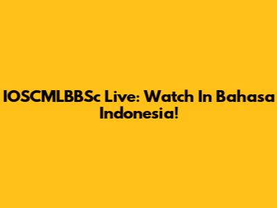 IOSCMLBBSc Live: Watch In Bahasa Indonesia!