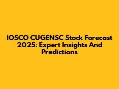 IOSCO CUGENSC Stock Forecast 2025: Expert Insights And Predictions