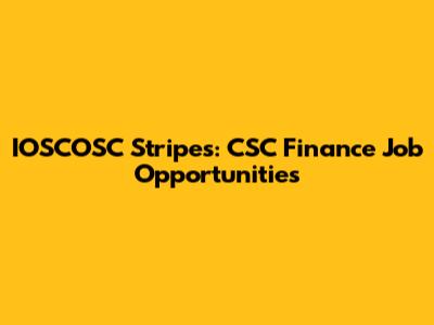 IOSCOSC Stripes: CSC Finance Job Opportunities