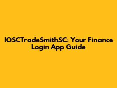 IOSCTradeSmithSC: Your Finance Login App Guide