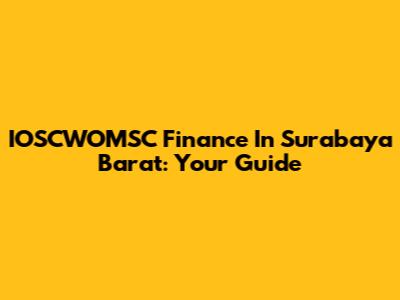 IOSCWOMSC Finance In Surabaya Barat: Your Guide
