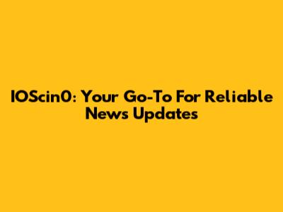 IOScin0: Your Go-To For Reliable News Updates