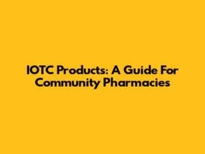 IOTC Products: A Guide For Community Pharmacies
