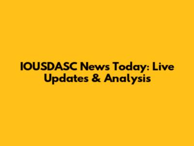 IOUSDASC News Today: Live Updates & Analysis