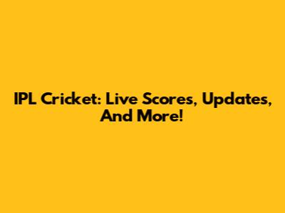 IPL Cricket: Live Scores, Updates, And More!