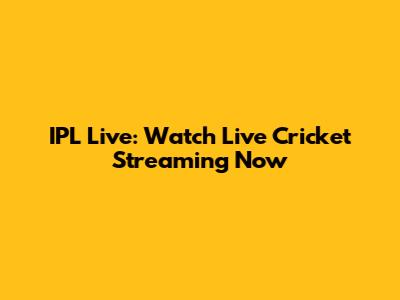 IPL Live: Watch Live Cricket Streaming Now