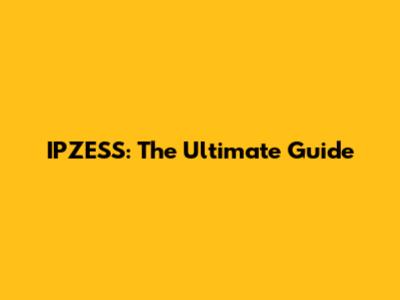 IPZESS: The Ultimate Guide