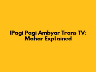 IPagi Pagi Ambyar Trans TV: Mahar Explained
