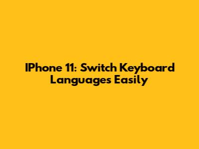 IPhone 11: Switch Keyboard Languages Easily