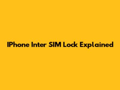 IPhone Inter SIM Lock Explained