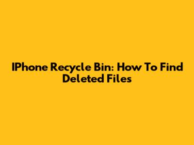 IPhone Recycle Bin: How To Find Deleted Files