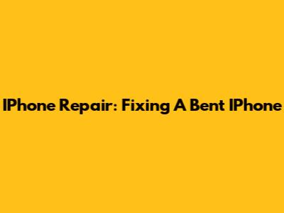 IPhone Repair: Fixing A Bent IPhone