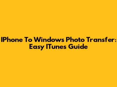 IPhone To Windows Photo Transfer: Easy ITunes Guide
