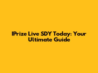 IPrize Live SDY Today: Your Ultimate Guide